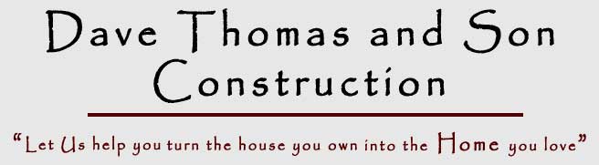Dave Thomas and Son Construction